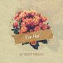 For Her (Explicit)