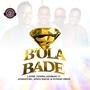 B'ola Bade (feat. Atabatubu, Apata Magic & Sunday Obed)