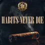 Habits Never Die (Explicit)