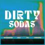 Dirty Sodas (feat. KXNG BXNZ, PFV & Wyshmaster) [Explicit]