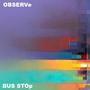 Bus Stop (feat. Observe) [Explicit]