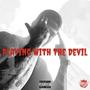 Playing With The Devil (Explicit)