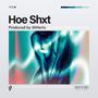 Hoe Shxt (Explicit)