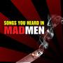 Songs You Heard in Mad Men