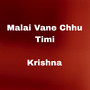 Malai Vane Chhu Timi Krishna