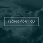 I Long for You