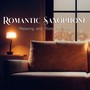 Romantic saxophone (Relaxing and romantic music)