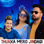 THUKKA MERO JINDAGI