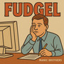 Fudgel