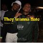 They Wanna Hate (feat. Bradley) [Explicit]