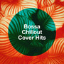 Bossa Chillout Cover Hits (Explicit)