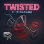 Twisted (feat. Bigabank) [Explicit]