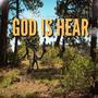 God Is Hear