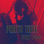 Party Time (feat. Fdot) [Explicit]