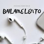 Bailame Lento (Explicit)