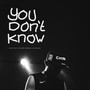 You Don't Know (Explicit)