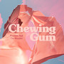 Chewing Gum (Explicit)