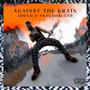 Against The Grain (Explicit)