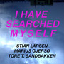 I Have Searched Myself