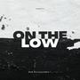 ON THE LOW (Explicit)