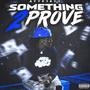 Something 2 Prove (Explicit)