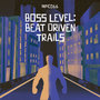 Boss Level: Beat Driven Trails