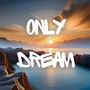 Only dream