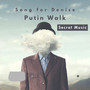 Song For Denise (Putin Walk)