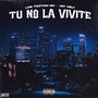 Tu No La Vivite (Explicit)