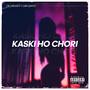 Kaski Ho Chori? (feat. Dr. Driver & Dr. Driver) [Explicit]