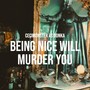 Being Nice Will Murder You (Explicit)