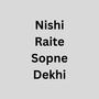 Nishi Raite Sopne Dekhi