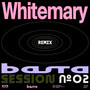 BASTA SESSION N°2 (Whitemary Remix)