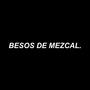 Besos De Mezcal (feat. Cristalino Dino)