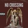 NO CROSSING (Explicit)