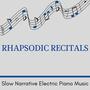 Rhapsodic Recitals - Slow Narrative Electric Piano Music