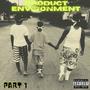 Product Of My Environment, Pt. 1 (Explicit)