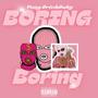 Boring (Explicit)