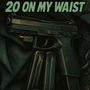 20 On My Waist (Explicit)