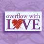 Overflow With Love