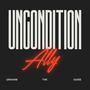 Uncondition Ally (Explicit)