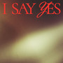 I Say Yes (Live)