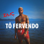 Tô Fervendo (Explicit)