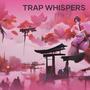 Trap Whispers