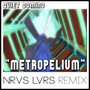 Metropelium (NRVS LVRS Remix)