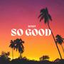 So Good (Extended) [Explicit]