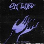 Oh Lord (Explicit)