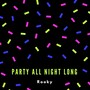 Party All Night Long