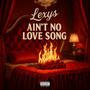 Ain't No Love Song (Explicit)