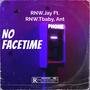 No FaceTime (feat. RNW.Tbaby & Ant) [Explicit]